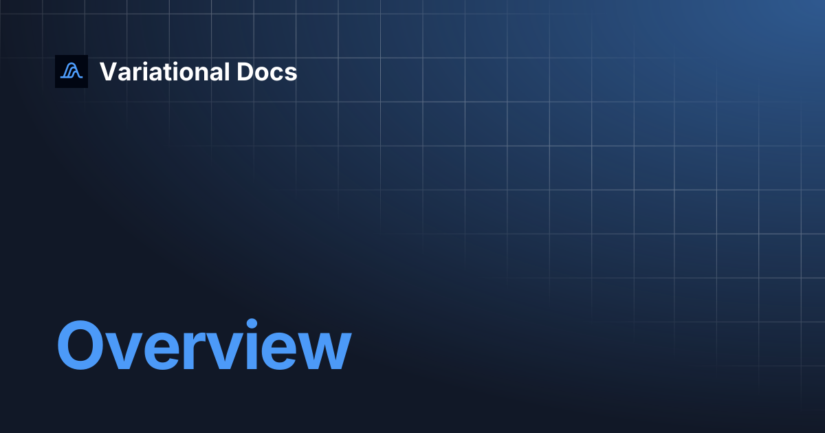 Overview | Variational Docs