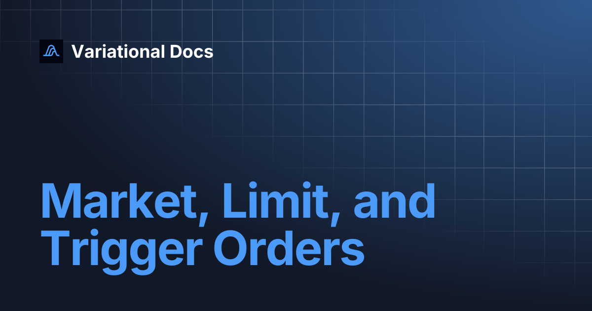 Market, Limit, and Trigger Orders | Variational Docs