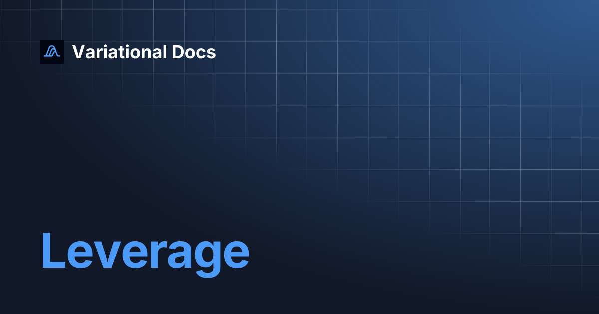Leverage | Variational Docs