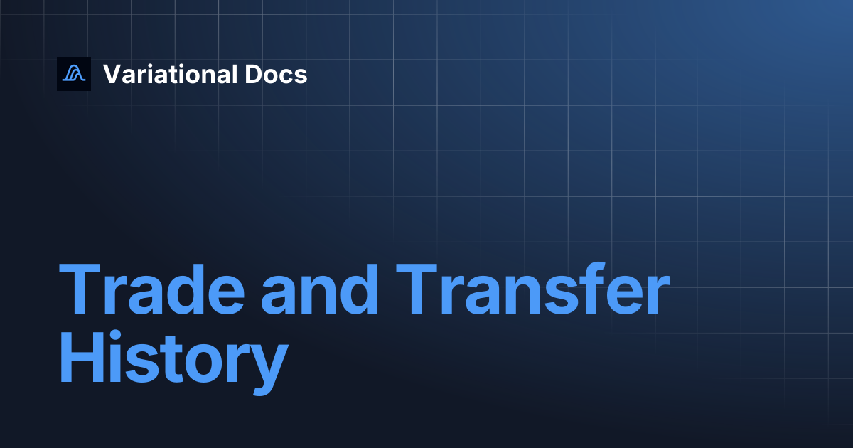 Trade and Transfer History | Variational Docs